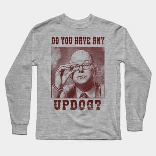 Do You Have Any Updog? Long Sleeve T-Shirt